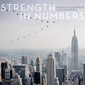 The Pete McGuinness Jazz Orchestra: Strength in Numbers