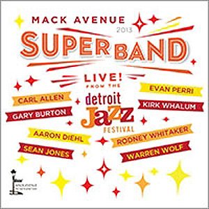 Mack Avenue SuperBand: Live from the Detroit Jazz Festival – 2013